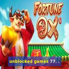 unblocked games 77. .